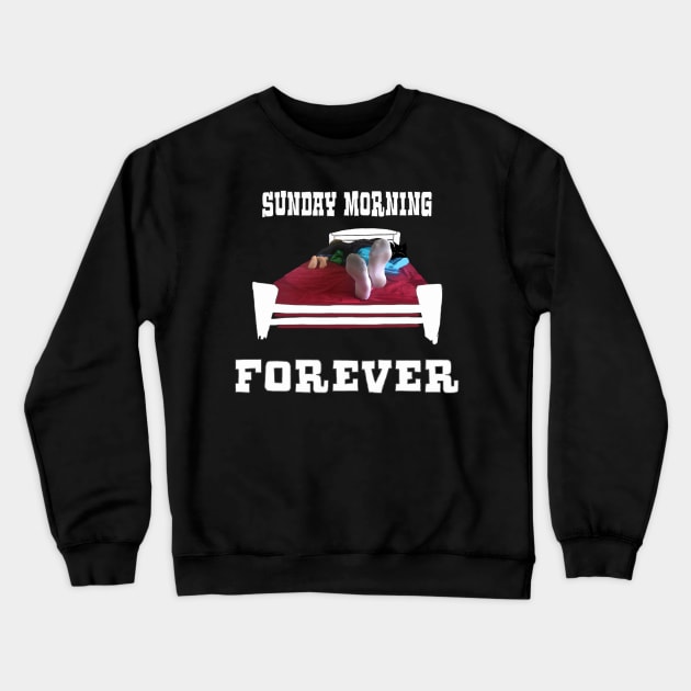 Sunday Morning Forever Crewneck Sweatshirt by TenomonMalke